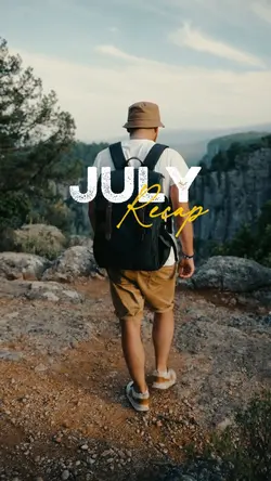 JULY RECAP