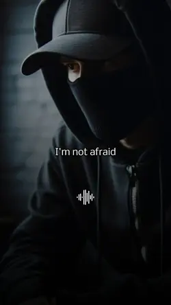 not afraid