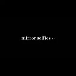 Mirror selfies ★