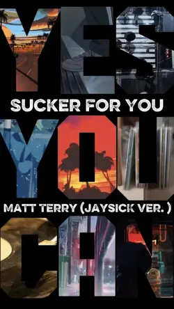 Sucker for You