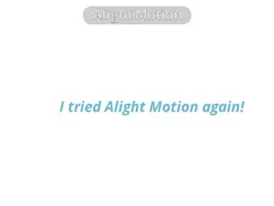 Alight motion! 