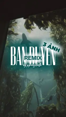 ban duyen remix 3anh