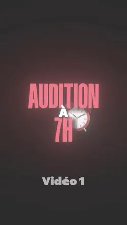 Audition à 7h⏰
