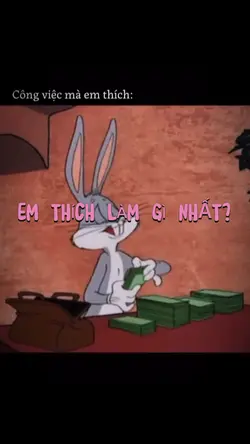 EM THÍCH LÀM GÌ NHÂT