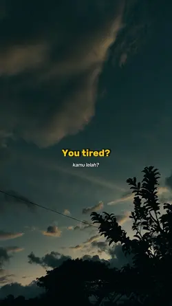 why? are you tired?