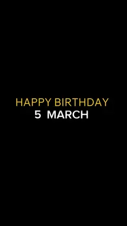 BIRTHDAY 5 MARCH