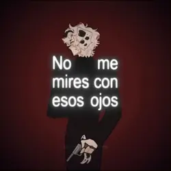 No me mires