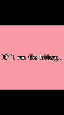 If I won the lottery