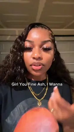 Girl You Fine Ash