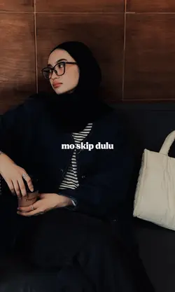 mo skip dulu 