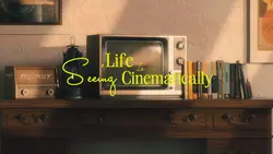 SEEING LIFE CINEMA