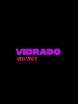 VIDRADO EM VOCÊ 