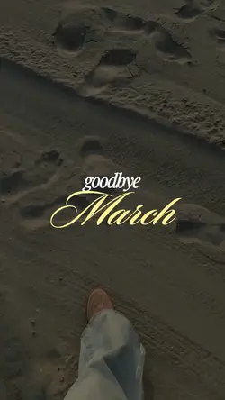 Goodbye March.