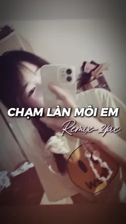 Chạm Làn Môi Em