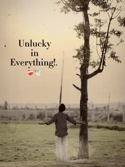 Unlucky in everythin