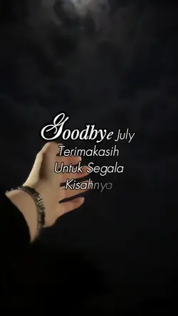 goodbye July 