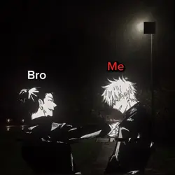 Bro and me