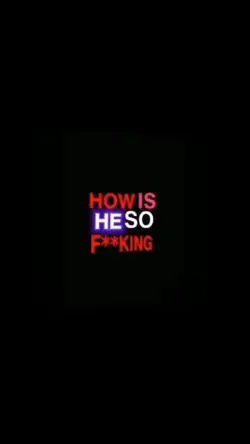 howis heso f**k