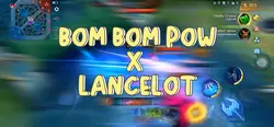 BOM BOM POW LANCELOT
