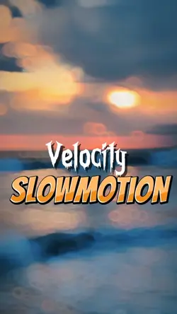 Velocity Slowmotion