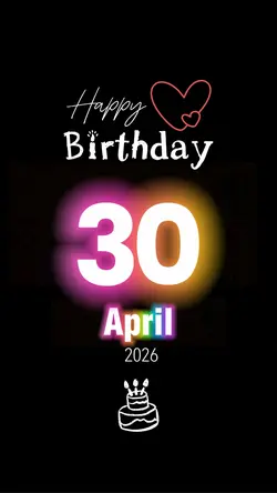 BIRTHDAY 30th APRIL