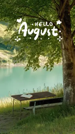 Hello August 