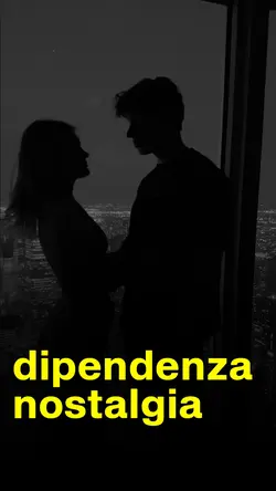 DIPENDENZA NOSTALGIA
