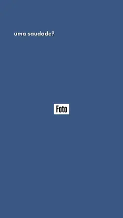 UMA SAUDADE?