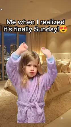 it's finally Sunday