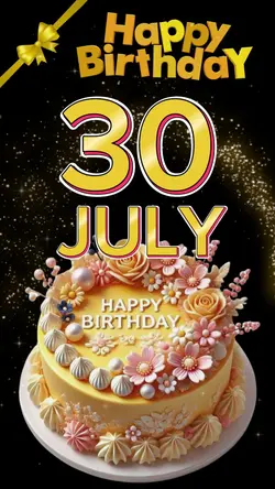 Birthday 30 JULY 