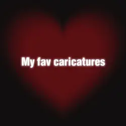 My fav caricatures
