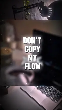 DONT COPY MY FLOW
