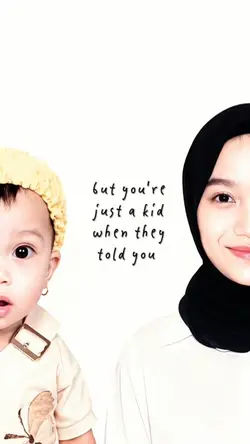 you’re just a kid