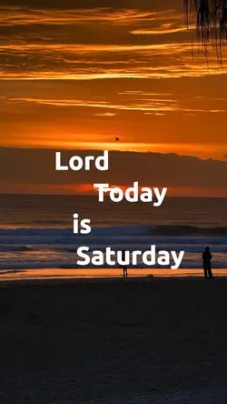 TODAY SATURDAY LORD