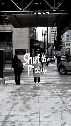 Shut The P*ck up
