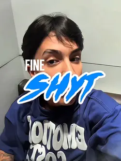 FINE SHYT