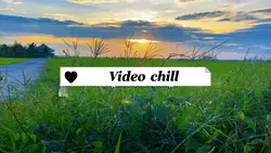 Video chill