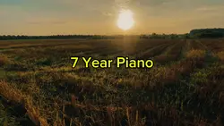 7 Year Piano 