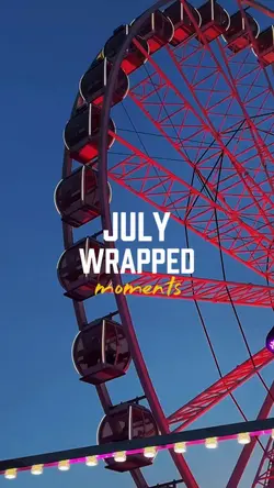 July Wrapped Moments