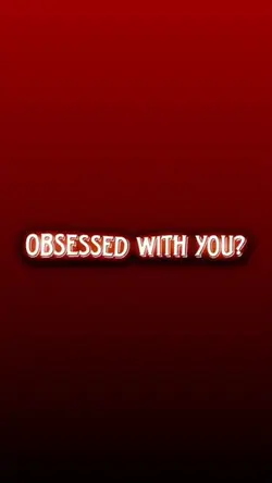 my obsessed with you