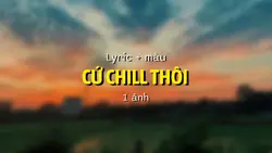 Cứ chill thôi 1 ảnh