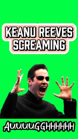KEANU SCREAMING