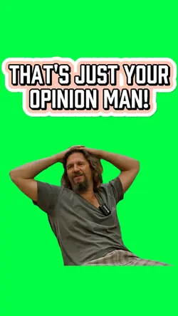 JUST YOUR OPINION