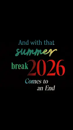 SUMMER BREAK 2026