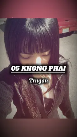 05 KHÔNG PHAI 😋