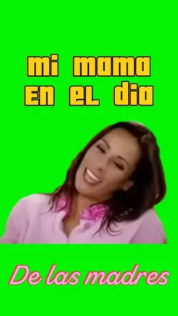 Mi mama siempre 