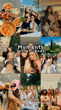 moments with friends