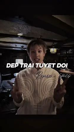 Đẹp trai tuyệt đối