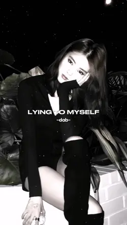 lying to myself
