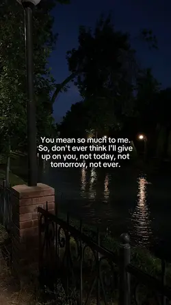 You mean so much to 